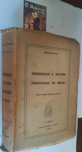 Introdução À História Ferroviária Do Brasil - Ademar Benévolo