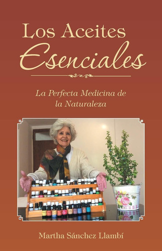 Libro Los Aceites Esenciales: La Perfecta Medicina De La N