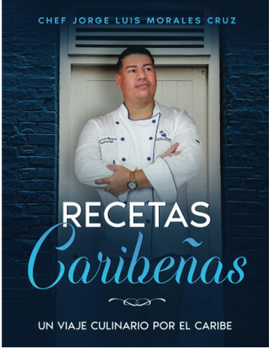 Libro: Recetas Caribeñas: Un Viaje Culinario Por El Caribe (