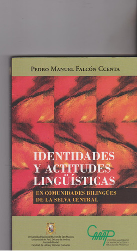 Identidades Y Actitudes Lingüísticas. En Comunidades Bilingües De La Selva Central, De Pedro Manuel Falcón Ccenta. Editorial Peru-silu, Tapa Blanda, Edición 2018 En Español