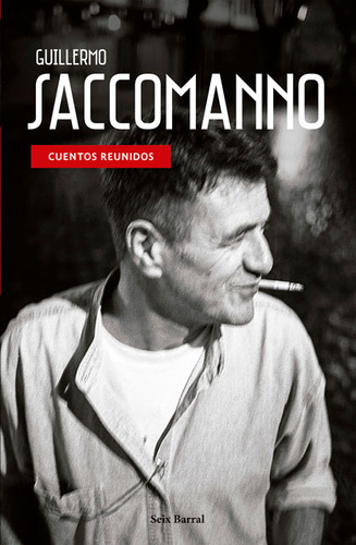 Cuentos Reunidos, De Guillermo Saccomanno.