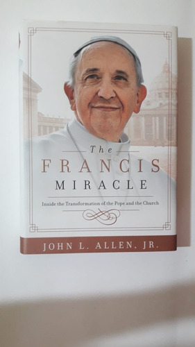 The Francis Miracle Por John L Allen Jr