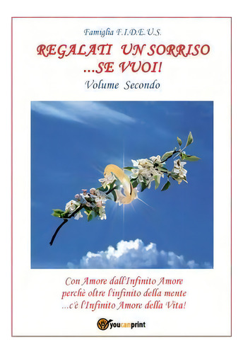 Regalati Un Sorriso...se Vuoi! - Volume Secondo, De Famiglia F I D E U S. Editorial Youcanprint, Tapa Blanda En Italiano