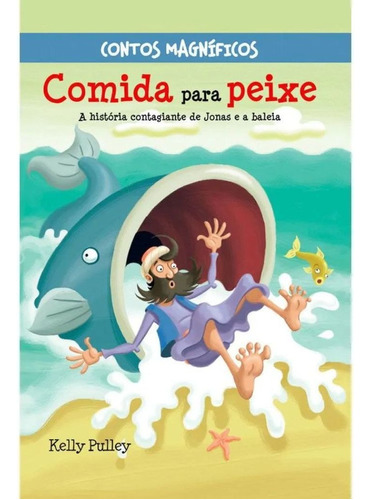 Comida Para Peixe - Coleção Contos Magníficos, De Kelly Pulley. Editora Geográfica, Capa Dura Em Português, 2015