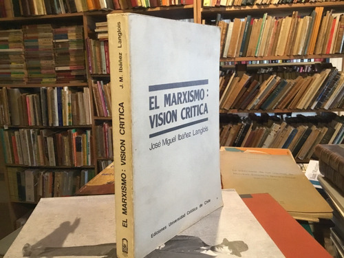 El Marxismo. Visión Crítica Hegel Dialéctica Ibáñez Langlois