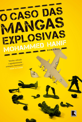 O caso das mangas explosivas, de Hanif, Mohammed. Editora Record Ltda., capa mole em português, 2011