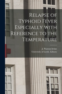 Libro Relapse Of Typhoid Fever Especially With Reference ...