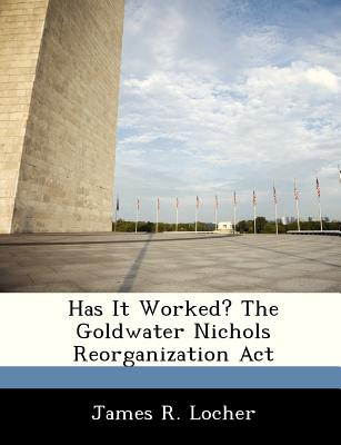 Libro Has It Worked? The Goldwater Nichols Reorganization...