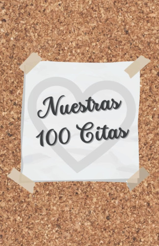 Libro: Nuestras 100 Citas: Idea De Regalo Para Tu Pareja | R