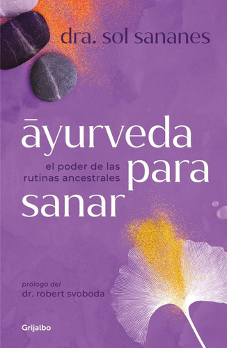 Ayurveda Para Sanar - Dra Sol Sananes - Grijalbo