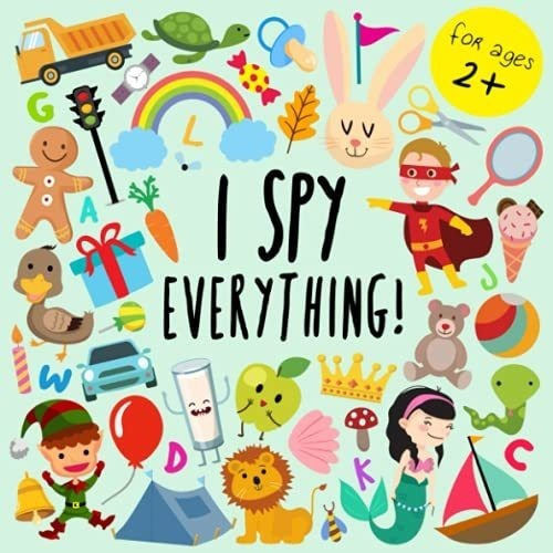 I Spy - Everything A Fun Guessing Game For 2-4 Year., de For Little Ones, Bo. Editorial Independently Published en inglés