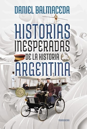 Historias Inesperadas De La Historia Argentina (rustico) -
