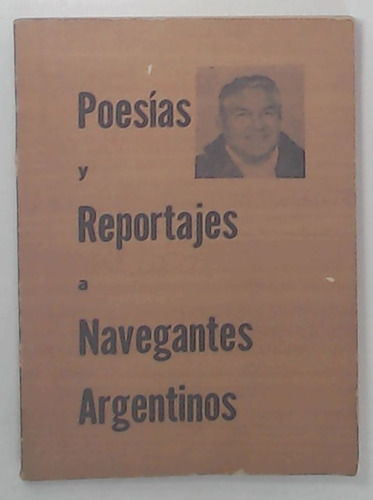 Poesias Y Reportajes A Navegantes Argentinos  - Aa.vv