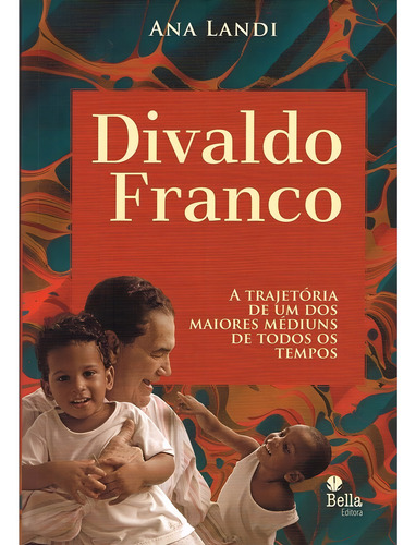 Divaldo Franco - A Trajetória De Um Dos Maiores Médiuns De T