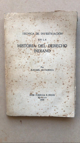 Tecnica De Investigacion En La Historia Del Derech- Altamira