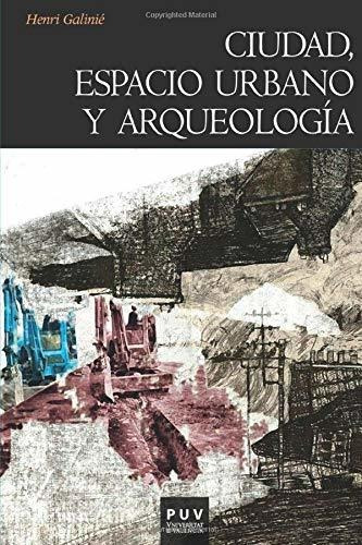 Libro Ciudad Espacio Urbano Y Arqueologia  De Galinie Henry