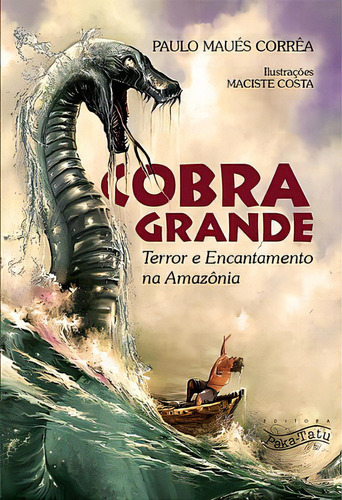 Cobra Grande, Terror E Encantamento Na Amazonia: Não Aplica, De Maués, Paulo. Editora Paka-tatu, Edição 1 Em Português