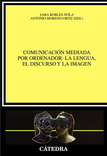 Comunicaciãâ³n Mediada Por Ordenador: La Lengua, El Discurso Y La Imagen, De Vários Autores. Editorial Ediciones Cátedra, Tapa Blanda En Español