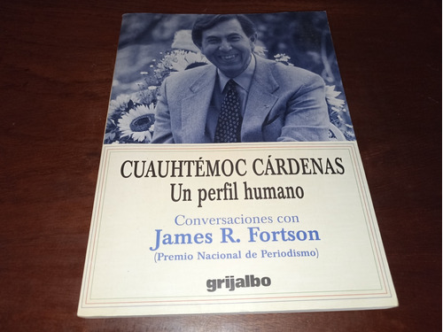 Cuauhtémoc Cárdenas Un Perfil Humano James R Fortson Libro