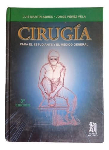 Cirugía Para El Estudiante Y Médico General 3a Ed - M Abreu