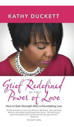 Libro Grief Redefined By The Power Of Love : How To Gain ...