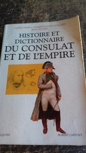 Histoire Et Dictionnaire Du Consulat Et De L'empire 