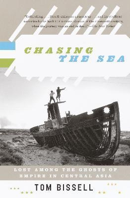 Chasing The Sea - Tom Bissell