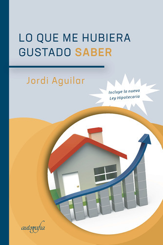 Lo Que Me Hubiera Gustado Saber, De Aguilar , Jordi.., Vol. 1.0. Editorial Autografía, Tapa Blanda, Edición 1.0 En Español, 2018