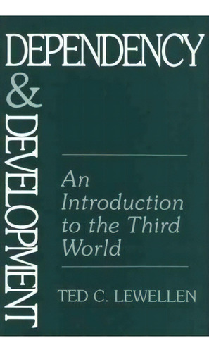 Dependency And Development, De Ted C. Lewellen. Editorial Abc Clio, Tapa Blanda En Inglés