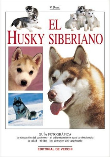 El Husky Siberiano, De Rossi Valeria. Editorial Vecchi, Tapa Dura En Español, 1900