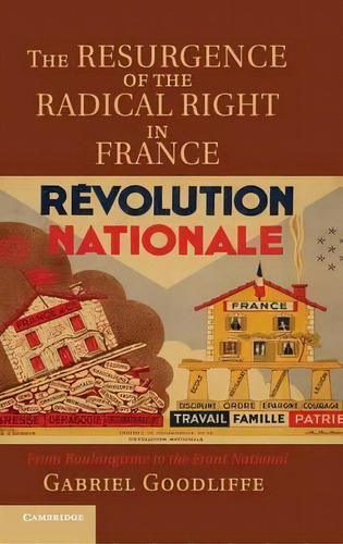 The Resurgence Of The Radical Right In France : From Boulangisme To The Front National, De Gabriel Goodliffe. Editorial Cambridge University Press, Tapa Dura En Inglés