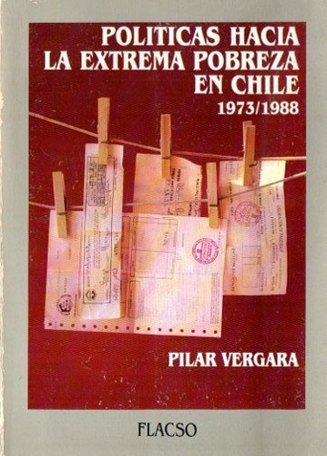 Pilar Vergara - Politicas Extrema Pobreza En Chile 1973 1988