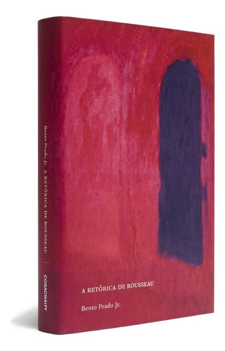 A Retórica De Rousseau De Bento Prado Jr Editora Cosac Naify Capa Dura Em Português 2008