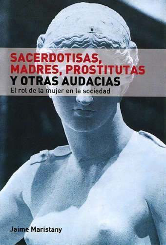 Sacerdotisas  Madres  Prostitutas, De Jaime Maristany. Editorial Pluma Digital E. De Pacheco Ca, Tapa Blanda, Edición 2014 En Español