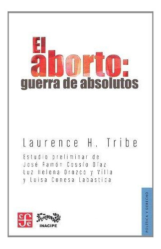 El Aborto: Guerra De Absolutos - Tribe, Laurence H