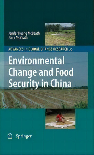 Environmental Change And Food Security In China, De Jenifer Huang Mcbeath. Editorial Springer Verlag New York Inc, Tapa Dura En Inglés