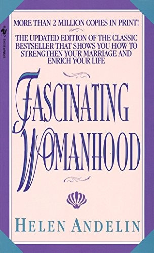 Fascinating Womanhood The Updated Edition Of The Classic Bes