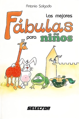 Mejores fabulas para niños, Las, de Salgado Herrera, Antonio. Editorial Selector, tapa blanda en español, 1901