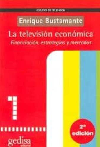 La Television Económica, De Bustamante, Enrique. Editorial Gedisa En Español