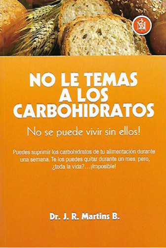 Libro No Le Temas A Los Carbohidratos Por Dr. J.r Martins