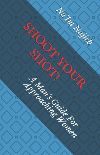 Libro En Inglés: Shoot Your Shot!: A Manøs Guide For Approac