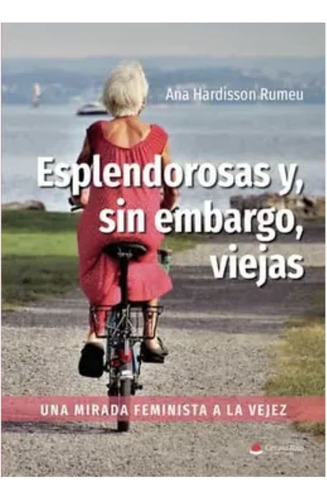 Esplendorosas Y Sin Embargo Viejas, De Hardisson Rumeu  Ana.. Grupo Editorial Círculo Rojo Sl, Tapa Blanda En Español