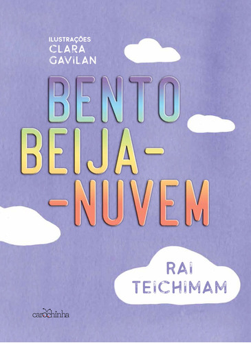 Bento Beija-Nuvem, de Teichimam, Rai. Editora Estúdio da Carochinha Produção Editorial Ltda - EPP, capa mole em português, 2020