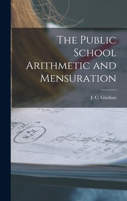 Libro The Public School Arithmetic And Mensuration [micro...