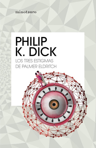 Los Tres Estigmas De Palmer Eldritch - Philip K. Dick