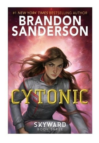 Cytonic, De Brandon Sanderson. Serie Skyward, Vol. 3. Editorial Delacorte Press, Tapa Blanda, Edición Primera En Inglés, 2022