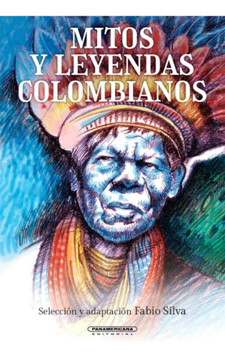 Mitos Y Leyendas Colombianos, De Fabio Silva. Editorial Panamericana Editorial, Tapa Dura, Edición 2022 En Español