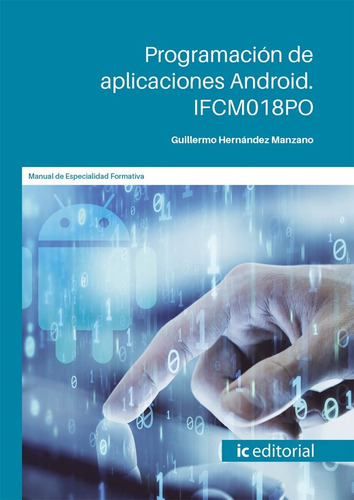 Programación De Aplicaciones Android, De Guillermo Hernández Manzano. Ic Editorial, Tapa Blanda En Español, 2022