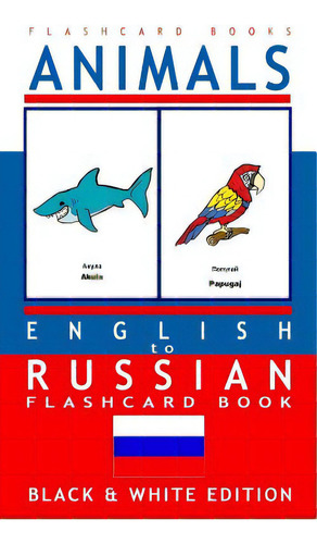 Animals - English To Russian Flash Card Book: Black And White Edition - Russian For Kids, De Flashcards, Russian Bilingual. Editorial Createspace, Tapa Blanda En Inglés