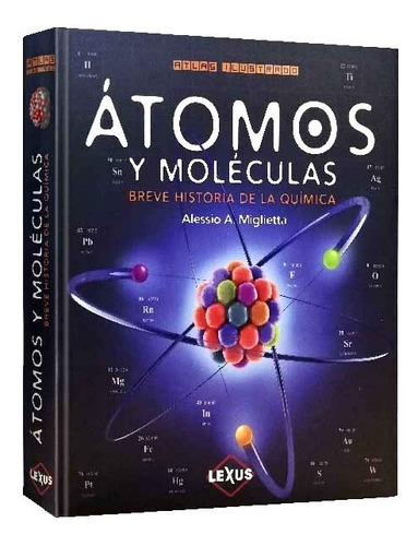 Atlas Ilustrado Átomos Y Moléculas Historia De La Química